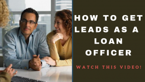 how to get leads as a loan officer